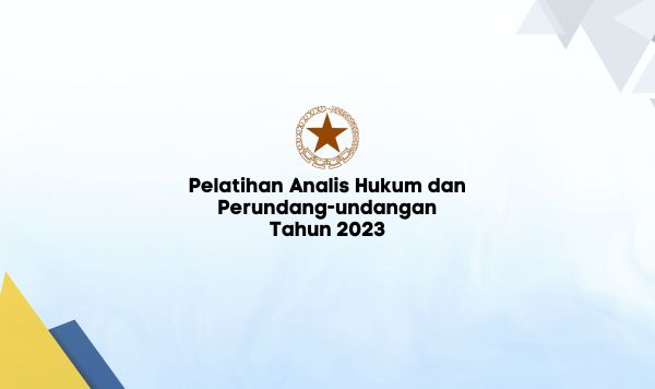 Pelatihan Analis Hukum dan Perundang-undangan Tahun 2023