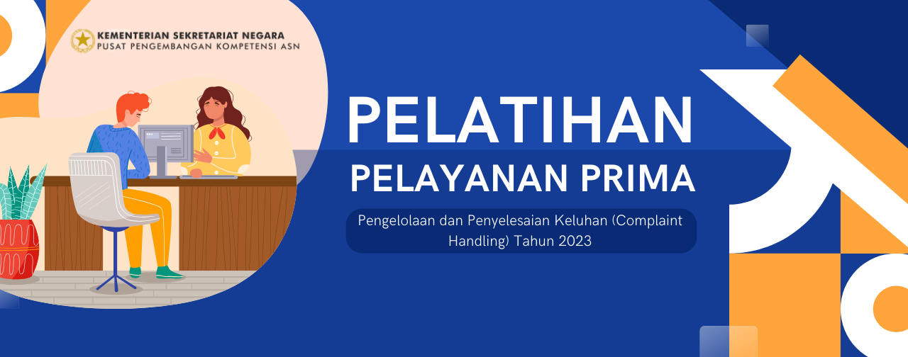 Pelatihan Pelayana Prima bagi ASN dalam Pengelolaan dan Penyelesaian Keluhan (Complaint Handling) Tahun 2023